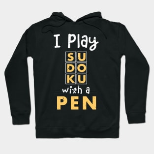 I play sudoko with a pen / sudoku lover / Funny Sudoku gifts Hoodie